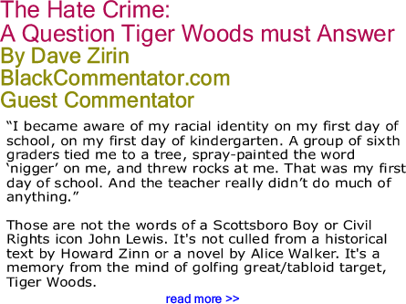 The Hate Crime: A Question Tiger Woods must Answer By Dave Zirin, BlackCommentator.com Guest Commentator