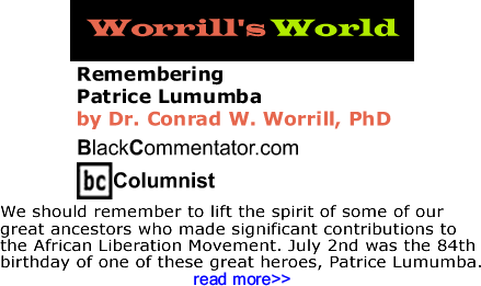 Remembering Patrice Lumumba - Worrill’s World - By Dr. Conrad Worrill, PhD - BlackCommentator.com Columnist