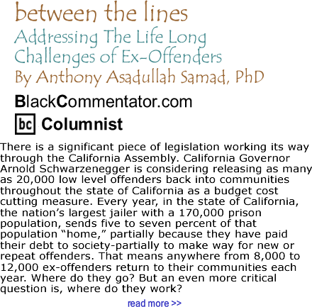 Addressing The Life Long Challenges of Ex-Offenders - Between the Lines By Dr. Anthony Asadullah Samad, PhD, BlackCommentator.com Columnist