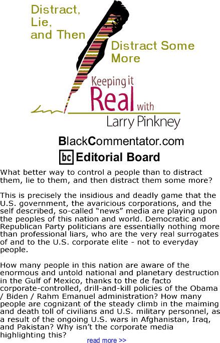 Distract, Lie, and Then Distract Some More - Keeping it Real - By Larry Pinkney - BlackCommentator.com Editorial Board