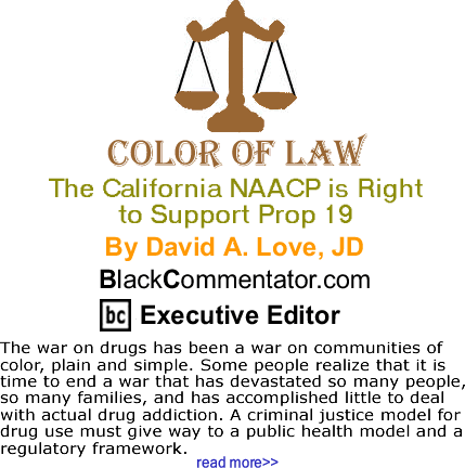 The California NAACP is Right to Support Prop 19 - The Color of Law - By David A. Love, JD - BlackCommentator.com Executive Editor