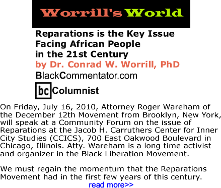 Reparations is the Key Issue Facing African People in the 21st Century - Worrill's World - By Dr. Conrad W. Worrill, PhD - BlackCommentator.com Columnist