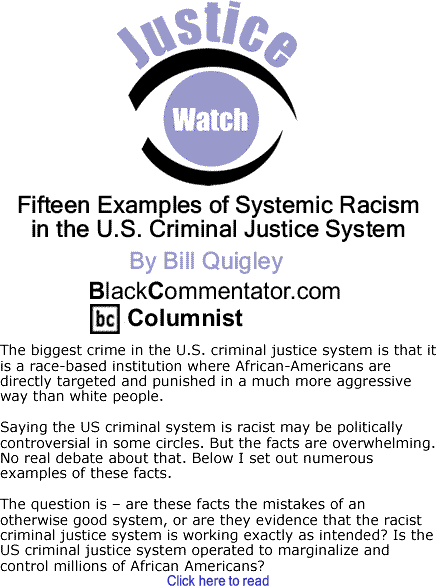 Fifteen Examples of Systemic Racism in the U.S. Criminal Justice System - Justice Watch - By Bill Quigley - BlackCommentator.com Columnist