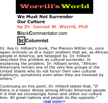 BlackCommentator.com: We Must Not Surrender Our Culture - Worrill’s World - By Dr. Conrad W. Worrill, PhD