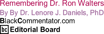 Remembering Dr. Ron Walters - By Dr. Lenore J. Daniels, PhD - lackCommentator.com Editorial Board