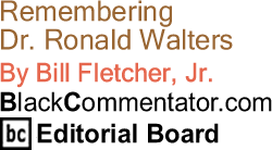 Remembering Dr. Ronald Walters - By Bill Fletcher, Jr. - BlackCommentator.com Editorial Board