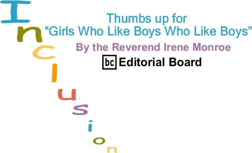 Thumbs up for "Girls Who Like Boys Who Like Boys" - Inclusion - By The Reverend Irene Monroe - BlackCommentator.com Editorial Board