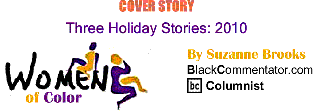 BlackCommentator.com Cover Story: Three Holiday Stories: 2010 - Women of Color By Suzanne Brooks, BlackCommentator.com Columnist