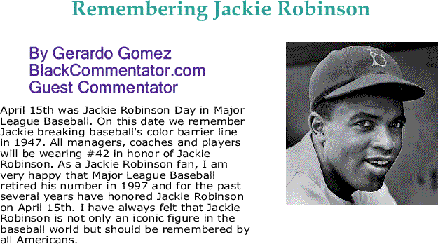 BlackCommentator.com: Remembering Jackie Robinson By Gerardo Gomez, BlackCommentator.com Guest Commentator