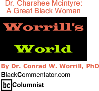BlackCommentator.com: Dr. Charshee Mcintyre: A Great Black Woman - Worrill's World - By Dr. Conrad W. Worrill, PhD - BlackCommentator.com Columnist