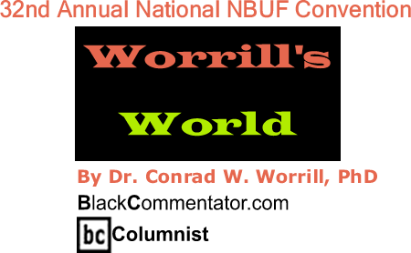 BlackCommentator.com: 32nd Annual National NBUF Convention - Worrill’s World - By Dr. Conrad W. Worrill, PhD - BlackCommentator.com Columnist