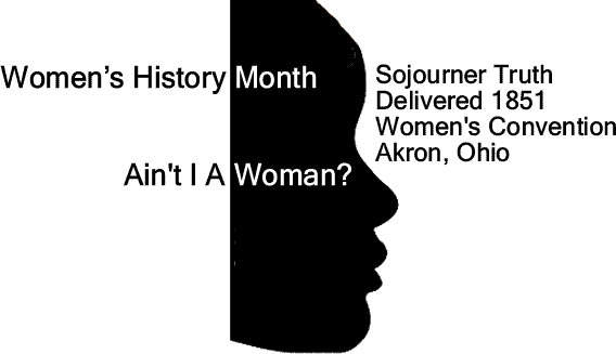 BlackCommentator.com: Women's History Month - Sojourner Truth Ain't I A Woman? - Delivered 1851, Women's Convention, Akron, Ohio 