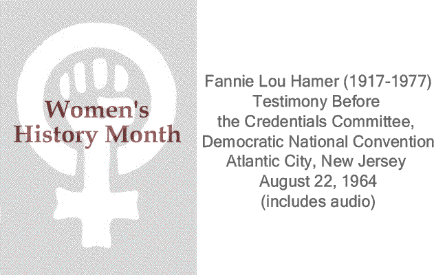 BlackCommentator.com: Women's History Month - Fannie Lou Hamer (1917-1977) Testimony Before the Credentials Committee, Democratic National Convention Atlantic City, New Jersey - August 22, 1964 (includes audio)