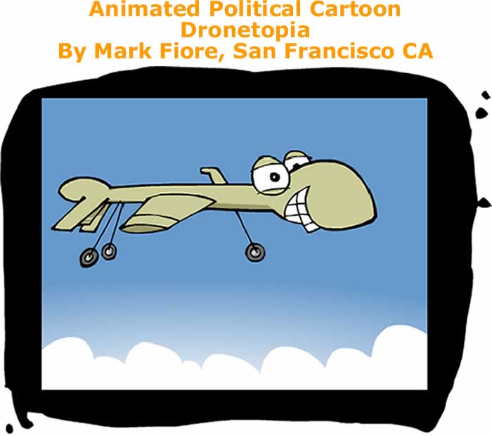 BlackCommentator.com: Animated Political Cartoon - Dronetopia By Mark Fiore, San Francisco CA