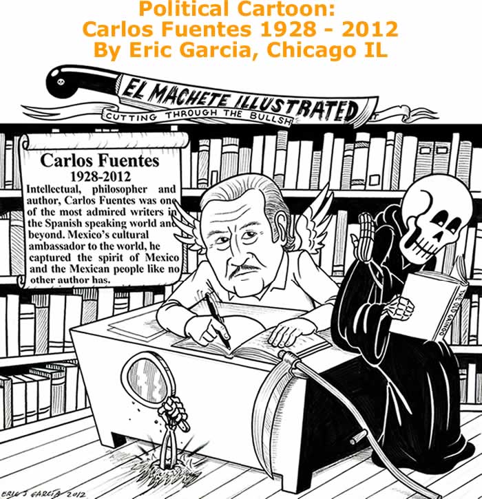 BlackCommentator.com: Political Cartoon - Carlos Fuentes, 1928 - 2012 By Eric Garcia, Chicago IL