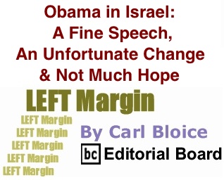 BlackCommentator.com: Obama in Israel: A Fine Speech, an Unfortunate Change & Not Much Hope - Left Margin - By Carl Bloice - BC Editorial Board