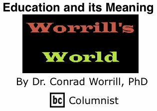 BlackCommentator.com: Education and its Meaning - Worrill’s World - By Dr. Conrad W. Worrill, PhD - BC Columnist