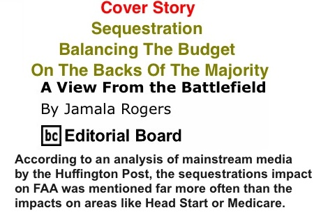 BlackCommentator.com Cover Story: Sequestration - Balancing The Budget On The Backs Of The Majority - View from the Battlefield By Jamala Rogers, BC Editorial Board