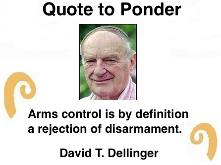 BlackCommentator.com: Quote to Ponder:  "Arms control is by definition a rejection of disarmament." - David T. Dellinger