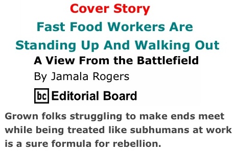 BlackCommentator.com Cover Story: Fast Food Workers Are Standing Up And Walking Out - View from the Battlefield By Jamala Rogers,