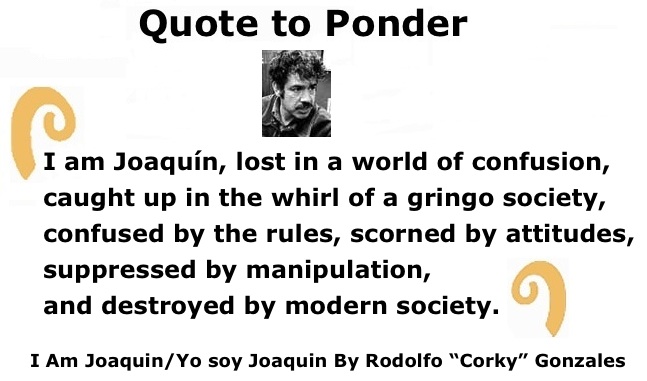 BlackCommentator.com: Quote to Ponder:  "I am Joaqun, lost in a world of confusion…" - Rodolfo “Corky” Gonzales