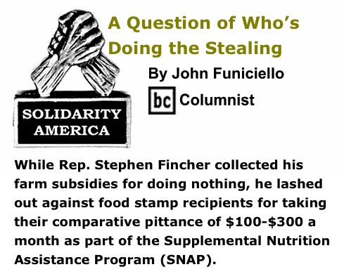 BlackCommentator.com: A Question of Who’s Doing the Stealing - Solidarity America - By John Funiciello - BC Columnist