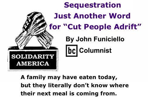 BlackCommentator.com: Sequestration Just Another Word for “Cut People Adrift” - Solidarity America - By John Funiciello - BC Columnist
