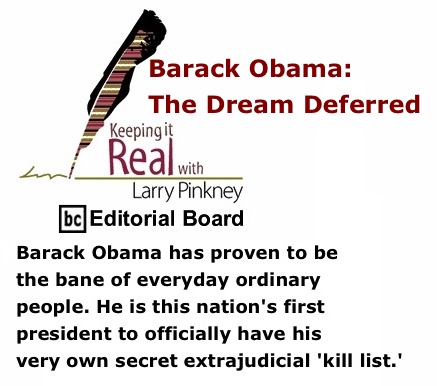 BlackCommentator.com: Barack Obama: The Dream Deferred - Keeping it Real By Larry Pinkney, BC Editorial Board