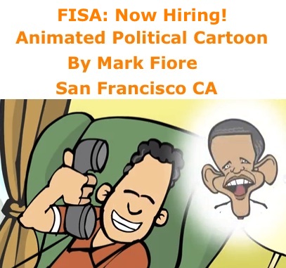 BlackCommentator.com: FISA: Now Hiring! - Animated Political Cartoon By Mark Fiore, San Francisco CA