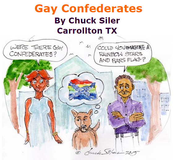 BlackCommentator.com July 30, 2015 - Issue 617: Gay Confederates - Political Cartoon By Chuck Siler, Carrollton TX