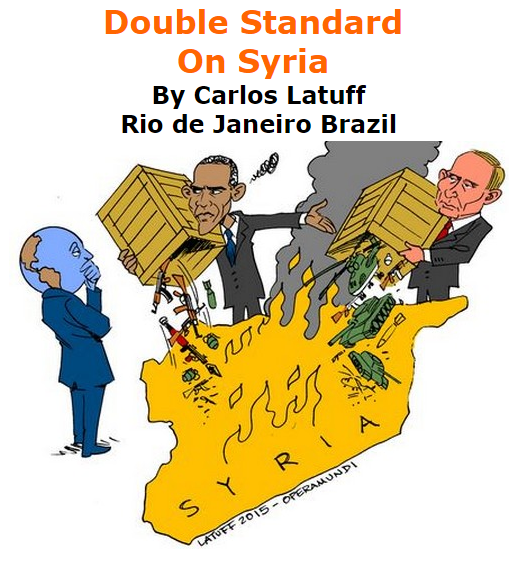 BlackCommentator.com September 24, 2015 - Issue 622: Double Standard On Syria - Political Cartoon By Carlos Latuff, Rio de Janeiro Brazil