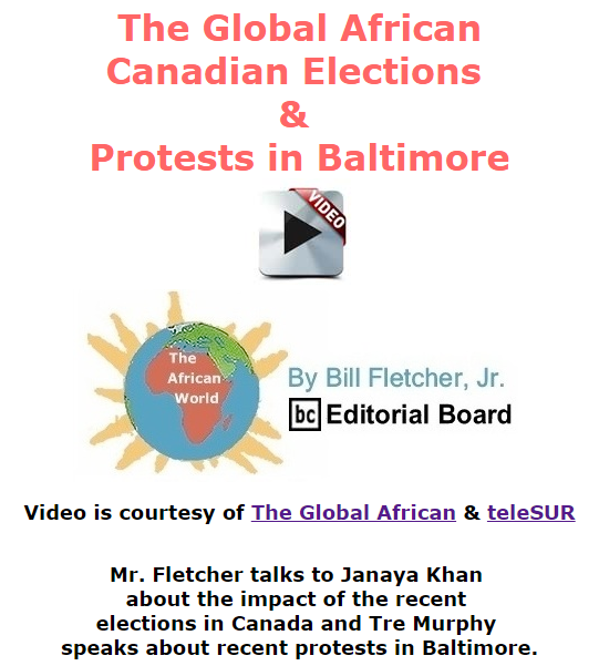 BlackCommentator.com November 05, 2015 - Issue 628: The Global African - Canadian Elections & Protests in Baltimore - The African World By Bill Fletcher, Jr.. BC Editorial Board