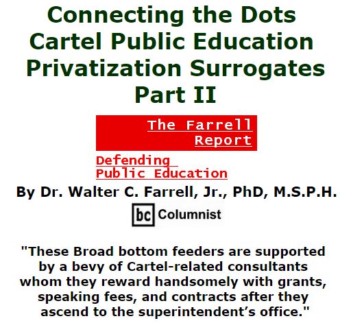 BlackCommentator.com November 19, 2015 - Issue 630: Connecting the Dots: Cartel Public Education Privatization Surrogates, Part II - The Farrell Report - Defending Public Education By Dr. Walter C. Farrell, Jr., PhD, M.S.P.H., BC Columnist