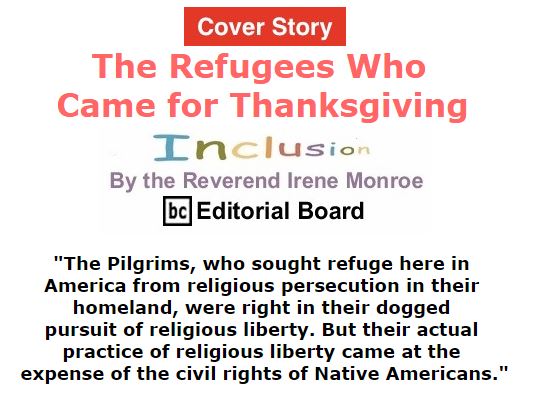 BlackCommentator.com November 26, 2015 - Issue 631 Cover Story: The Refugees Who Came for Thanksgiving - Inclusion By The Reverend Irene Monroe, BC Editorial Board