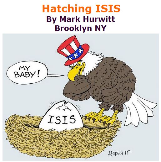 BlackCommentator.com December 03, 2015 - Issue 632: Hatching ISIS - Political Cartoon By Mark Hurwitt, Brooklyn NY