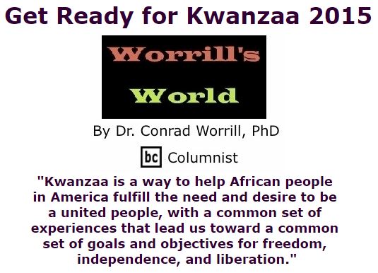 BlackCommentator.com December 10, 2015 - Issue 633: Get Ready for Kwanzaa 2015 - Worrill's World By Dr. Conrad W. Worrill, PhD, BC Columnist
