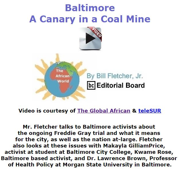BlackCommentator.com December 17, 2015 - Issue 634: Baltimore: A Canary in a Coal Mine - The Global African - The African World By Bill Fletcher, Jr., BC Editorial Board