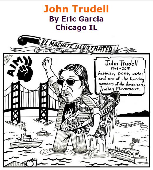 BlackCommentator.com January 07, 2016 - Issue 635: John Trudell - Political Cartoon By Eric Garcia, Chicago IL