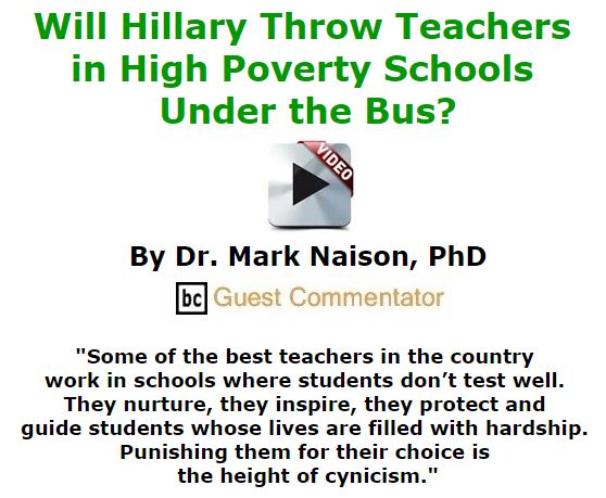 BlackCommentator.com January 07, 2016 - Issue 635: Will Hillary Throw Teachers in High Poverty Schools Under the Bus? By Dr. Mark Naison, PhD, BC Guest Commentator