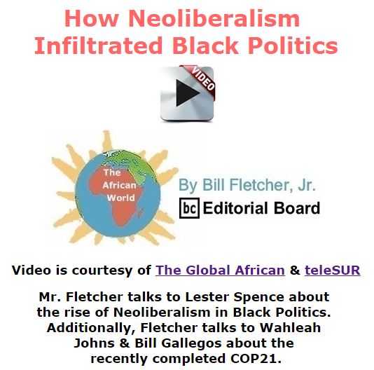 BlackCommentator.com January 14, 2016 - Issue 636: How Neoliberalism Infiltrated Black Politics - The Global African - The African World By Bill Fletcher, Jr., BC Editorial Board