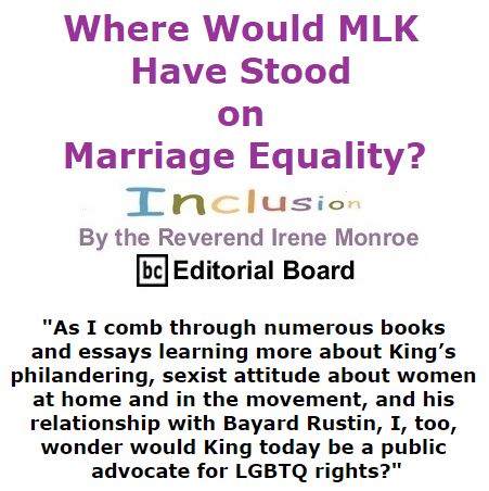 BlackCommentator.com January 14, 2016 - Issue 636: Where Would MLK Have Stood on Marriage Equality? - Inclusion By The Reverend Irene Monroe, BC Editorial Board