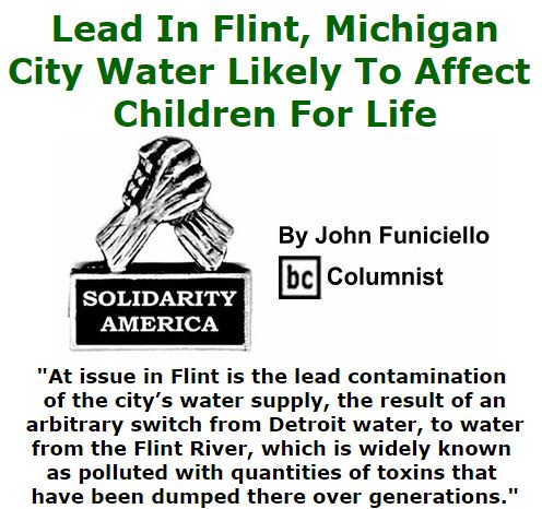 BlackCommentator.com January 14, 2016 - Issue 636: Lead In Flint, Michigan, City Water Likely To Affect Children For Life - Solidarity America By John Funiciello, BC Columnist