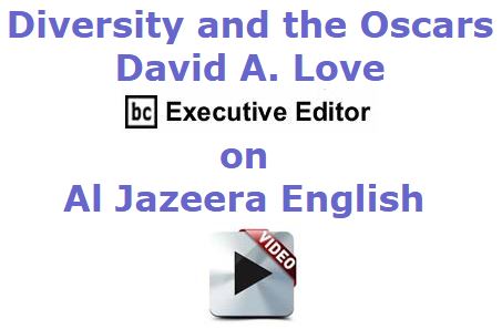 BlackCommentator.com January 21, 2016 - Issue 637: David A. Love, BC Executive Editor, on Al Jazeera English discussing diversity and the Oscars - Video