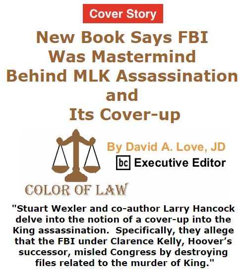 BlackCommentator.com January 21, 2016 - Issue 637 Cover Story: New Book Says FBI Was Mastermind Behind MLK Assassination and Its Cover-up - Color of Law By David A. Love, JD, BC Executive Editor