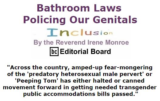 BlackCommentator.com January 21, 2016 - Issue 637: Bathroom Laws Policing Our Genitals - Inclusion By The Reverend Irene Monroe, BC Editorial Board