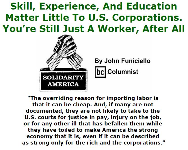 BlackCommentator.com January 28, 2016 - Issue 638: Skill, Experience, And Education Matter Little To U.S. Corporations. You’re Still Just A Worker, After All - Solidarity America By John Funiciello, BC Columnist