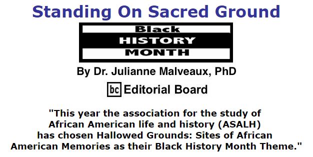 BlackCommentator.com February 04, 2016 - Issue 639: Standing On Sacred Ground - Black History Month - By Dr. Julianne Malveaux, PhD, BC Editorial Board