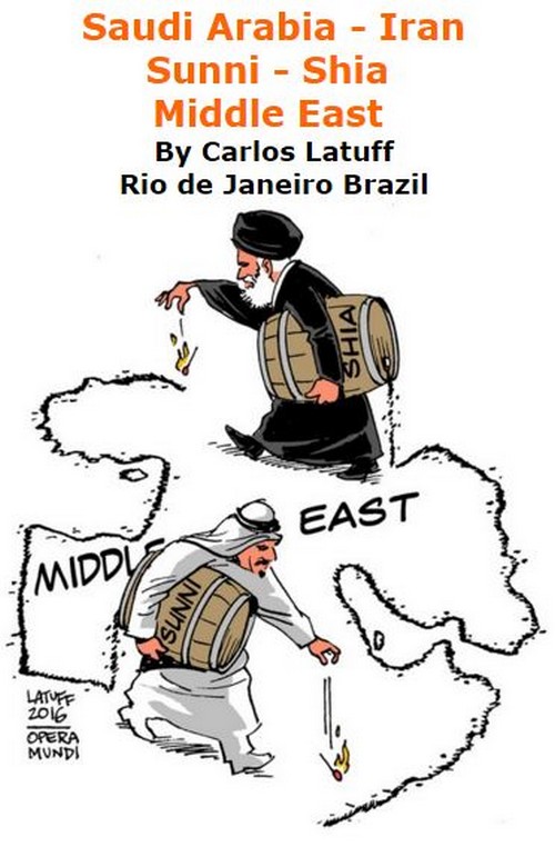 BlackCommentator.com February 04, 2016 - Issue 639: Saudi Arabia - Iran, Sunni - Shia Middle East - Political Cartoon By Carlos Latuff, Rio de Janeiro Brazil