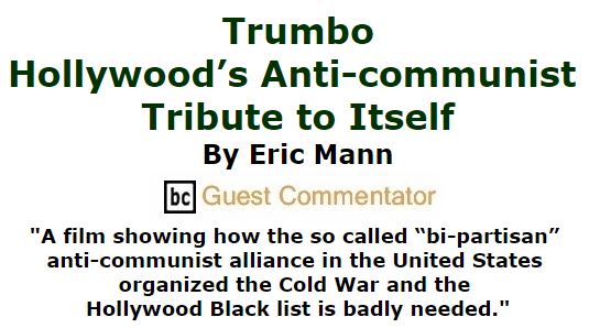BlackCommentator.com February 04, 2016 - Issue 639: Trumbo - Hollywood’s Anti-communist Tribute to Itself By Eric Mann, BC Guest Commentator