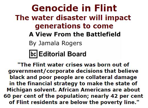 BlackCommentator.com February 04, 2016 - Issue 639: Genocide in Flint - The water disaster will impact generations to come - View from the Battlefield By Jamala Rogers, BC Editorial Board